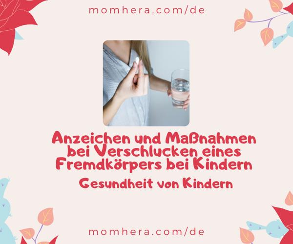 Anzeichen und Maßnahmen bei Verschlucken eines Fremdkörpers bei Kindern