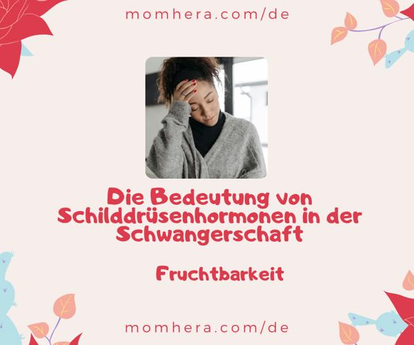 Die Bedeutung von Schilddrüsenhormonen in der Schwangerschaft