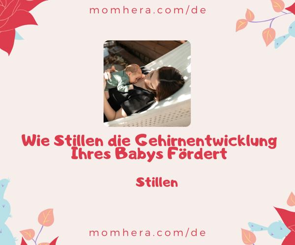 Wie Stillen die Gehirnentwicklung Ihres Babys Fördert