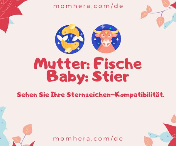 Kompatibilität zwischen Fische-Mutter und Stier-Baby