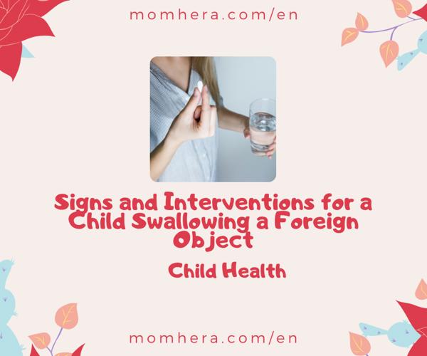 Signs and Interventions for a Child Swallowing a Foreign Object