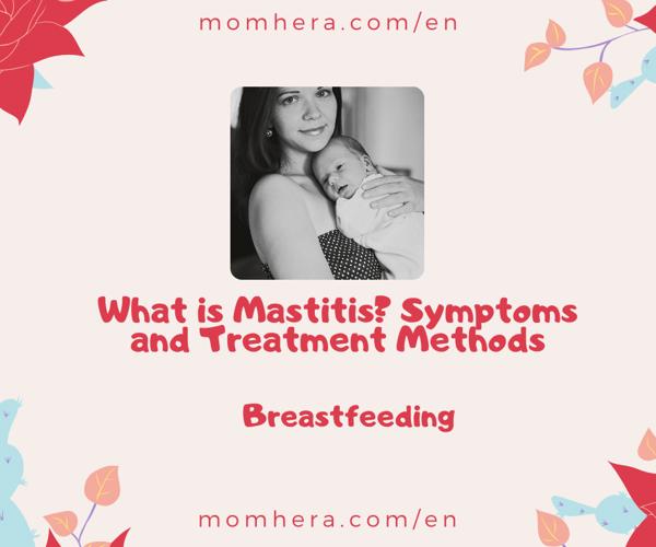 What is Mastitis? Symptoms and Treatment Methods