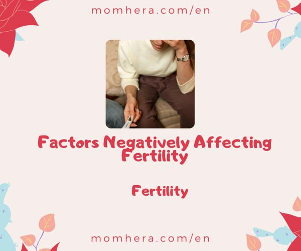 Factors Negatively Affecting Fertility