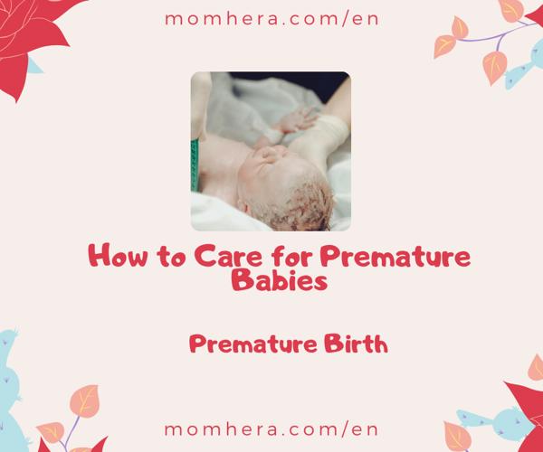 How to Care for Premature Babies: A Comprehensive Guide for New Mothers