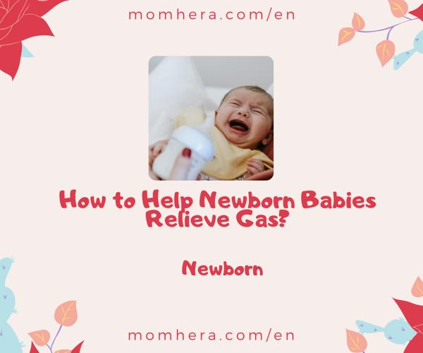 How to Help Newborn Babies Relieve Gas?