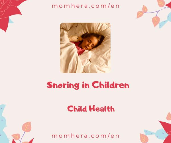 Snoring in Children: Causes, Symptoms, and Treatment Methods