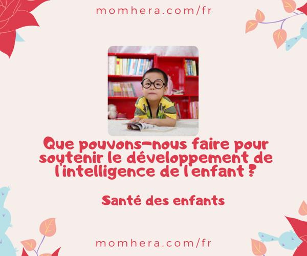 Comment favoriser le développement intellectuel de votre enfant ?