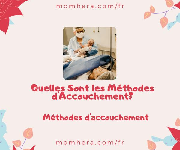 Quelles Sont les Méthodes d'Accouchement? Quel Méthode d'Accouchement Vous Convient le Mieux?