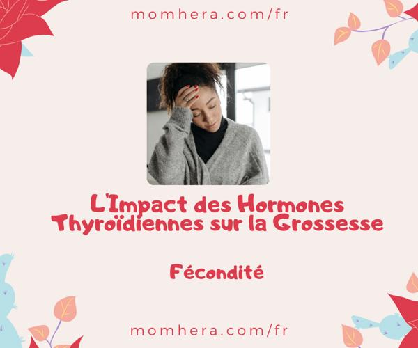 L'Impact des Hormones Thyroïdiennes sur la Grossesse