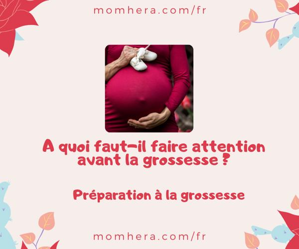 A quoi faut-il faire attention avant la grossesse ?