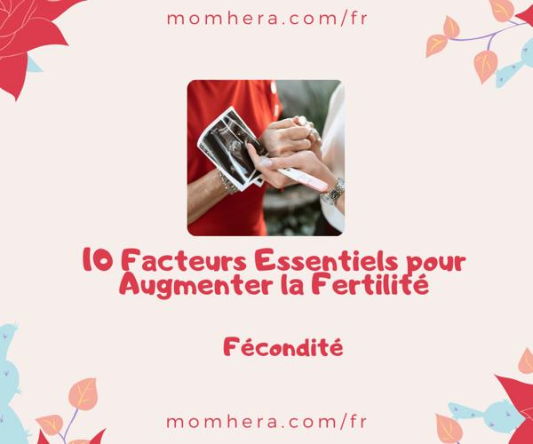 10 Facteurs Essentiels pour Augmenter la Fertilité