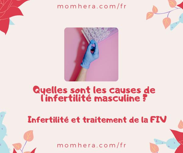 Quelles sont les causes de l'infertilité masculine ?