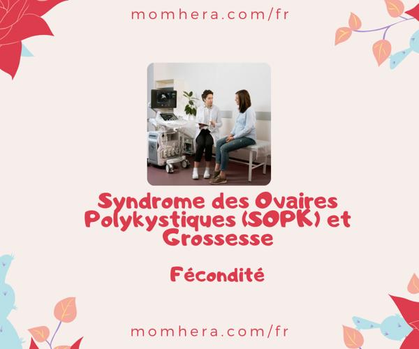 Syndrome des Ovaires Polykystiques (SOPK) et Grossesse : Existe-t-il un espoir ?