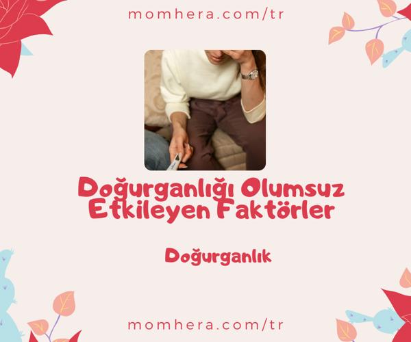 Doğurganlığı Olumsuz Etkileyen Faktörler