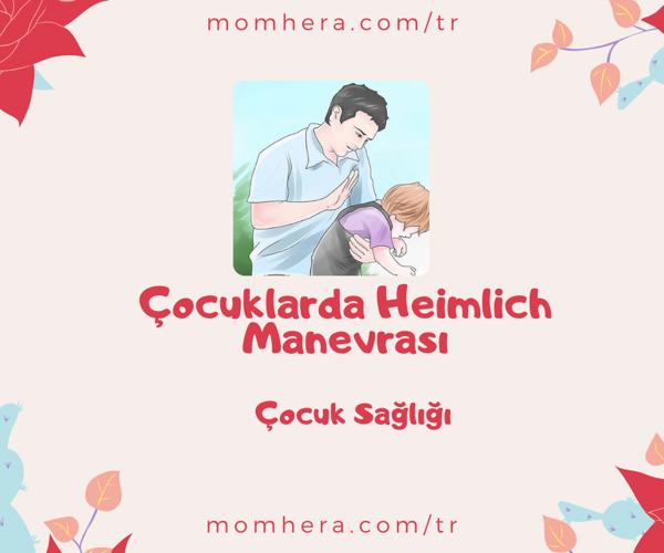 Çocuklarda Heimlich Manevrası: Hayat Kurtaran Bir Müdahale