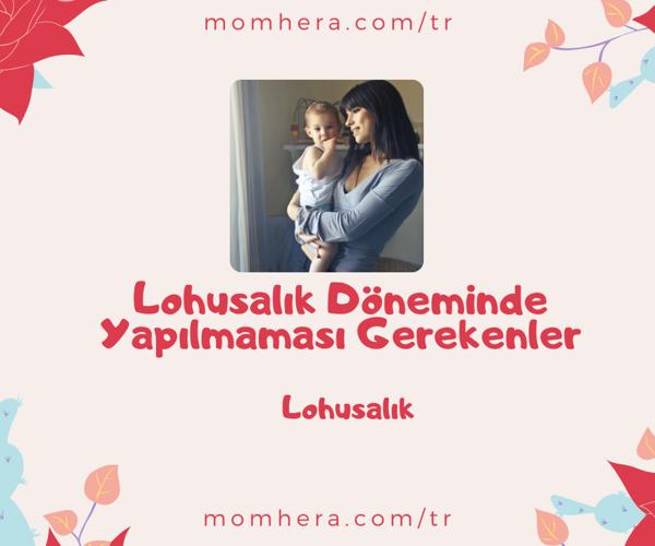 Lohusalık Döneminde Yapılmaması Gerekenler