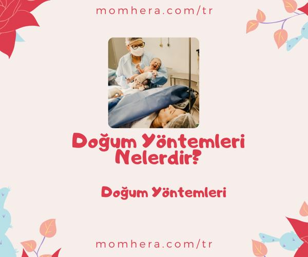 Doğum Yöntemleri Nelerdir? Hangi Doğum Yöntemi Size Uygun?