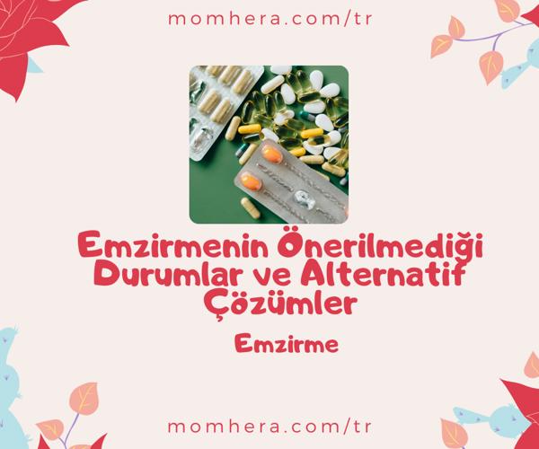 Emzirmenin Önerilmediği Durumlar ve Alternatif Çözümler