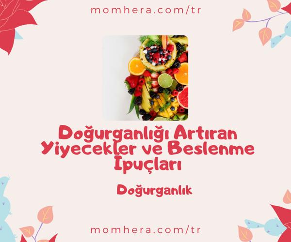 Doğurganlığı Artıran Yiyecekler ve Beslenme İpuçları