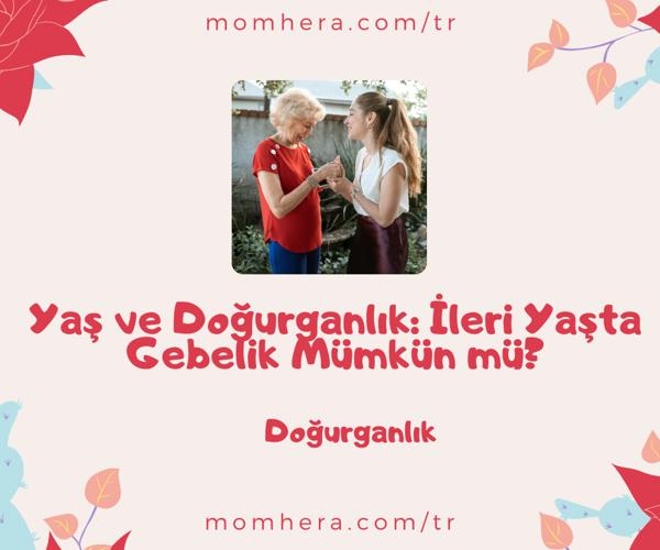 Yaş ve Doğurganlık: İleri Yaşta Gebelik Mümkün mü?