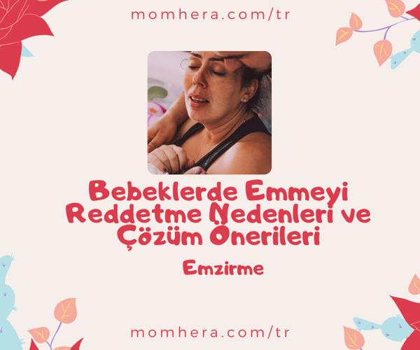 Bebeklerde Emmeyi Reddetme Nedenleri ve Çözüm Önerileri