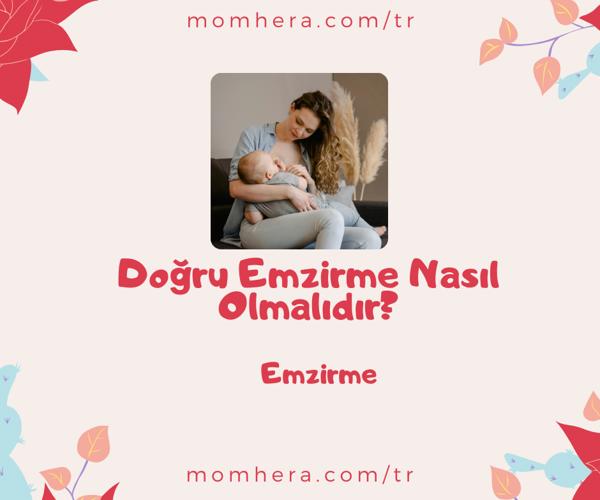 Bebeğinizi Doğru Emzirmek için Bilmeniz Gereken Her Şey